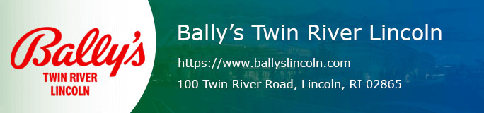 Bally’s Twin River Lincoln Casino Resort - https://www.ballyslincoln.com - 100 Twin River Road, Lincoln, RI 02865