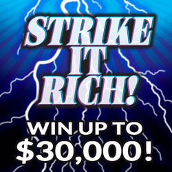 STRIKE IT RICH