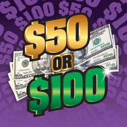 $50 OR $100